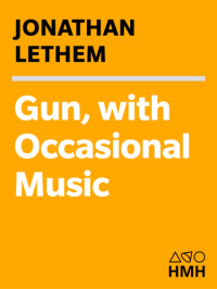 Lethem Jonathan — Gun, with Occasional Music