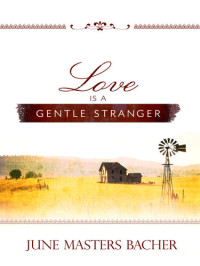 June Masters Bacher — Love is a Gentle Stranger