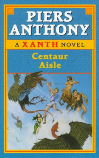 Piers Anthony — Centaur Aisle - Xanth, Book 4