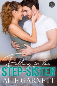 Alie Garnett — Falling for his Step-Sister (The Great Lovely Falls Book 4)