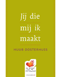 Oosterhuis Huub — Jij die Mij Ik Maakt