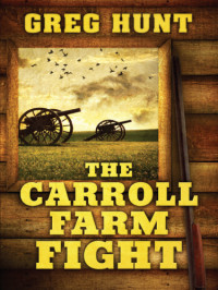Hunt Greg — The Carroll Farm Fight