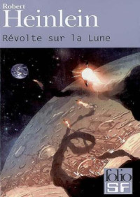 Heinlein, Robert A — Révolte sur la lune
