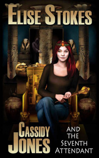 Stokes Elise — Cassidy Jones and the Seventh Attendant