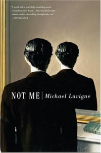 Lavigne Michael — Not Me: A Novel