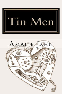 Amalie Jahn —  Tin Men (The Clay Lion Series Book 2)