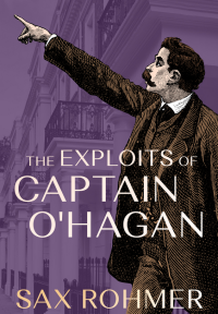 Sax Rohmer — The Exploits of Captain O'Hagan