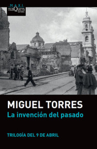Miguel Torres — La invención del pasado