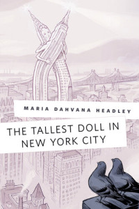 Maria Dahvana Headley — The Tallest Doll in New York City