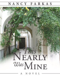 Nancy Farkas — This Nearly Was Mine: A Novel