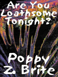 Poppy Z. Brite — Are you Loathsome Tonight