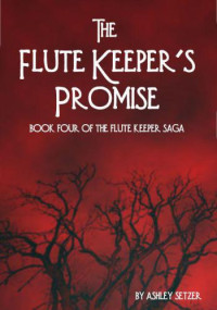 Setzer Ashley — The Flute Keeper's Promise