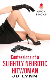 Lynn JB — Further Confessions of a Slightly Neurotic Hitwoman