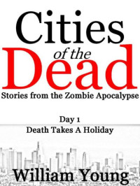 Young, William P — Cities of the Dead (Day 1)