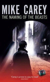 Carey Mike — The Naming of the Beasts: A Felix Castor Novel