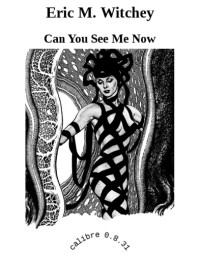 Witchey, Eric M — Can You See Me Now
