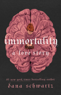 Dana Schwartz — Immortality