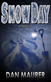 Maurer Dan — Snow Day: a Novella