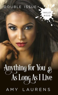 Amy Laurens — Anything For You and As Long As I Live (Double Issue)