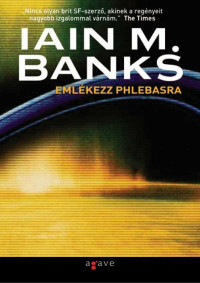 Iain M. Banks — Emlékezz Phlebasra