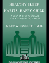 Md, Marc Weissbluth — Healthy Sleep Habits, Happy Child