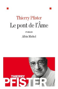 Pfister Thierry — Le pont de l ame