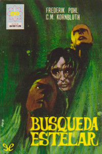 Frederik Pohl & Cyril M. Kornbluth — Búsqueda estelar