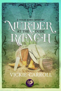 Vickie Carroll — Murder at the Dude Ranch