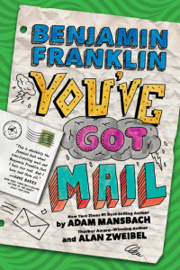 Adam Mansbach; Alan Zweibel — Benjamin Franklin: You've Got Mail