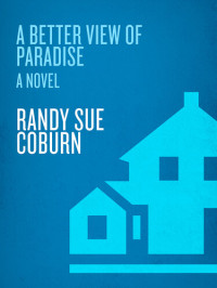 Randy Sue Coburn — A Better View of Paradise: A Novel