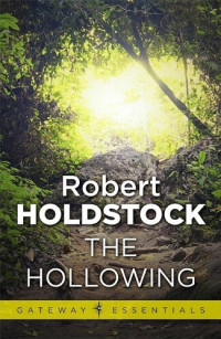 Robert Holdstock — The Hollowing