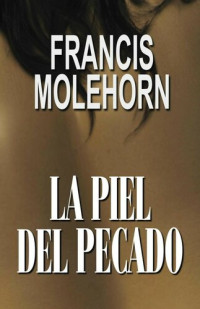 Molehorn Francis — La Piel del Pecado (Spanish Edition)