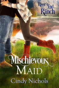 Cindy Caldwell Nichols — Mischievous Maid (River's End Ranch Book 15)