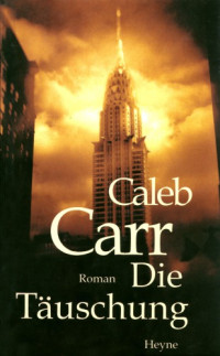 Carr Caleb — Die Täuschung