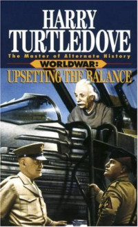 Turtledove Harry — Worldwar: Upsetting the Balance