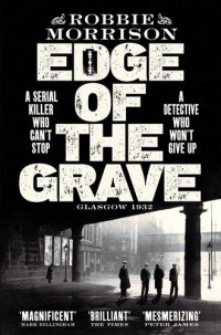 Robbie Morrison — Edge of the Grave: Winner of The Bloody Scotland Crime Debut of the Year 2021