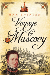 Ann Swinfen — Voyage to Muscovy (The Chronicles of Christoval Alvarez 6)
