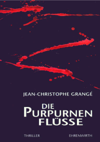 Grangé, Jean-Christophe — Die Purpurnen Flüsse