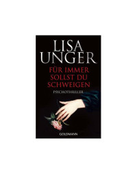 Unger Lisa — Für immer sollst du schweigen