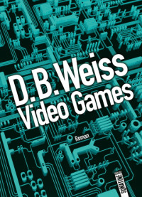 Weiss, D B — Video Games