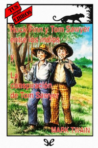 Mark Twain — Huck Finn y Tom Sawyer entre los indios y La conspiración de Tom Sawyer (Ilustrado)