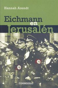 Arendt Hannah — Eichmann en Jerusalén