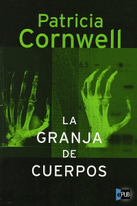 Cornwell, Patricia D — La granja de cuerpos