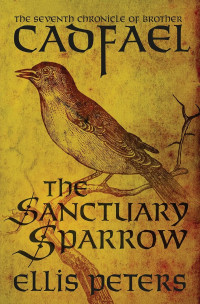 Ellis Peters — The Sanctuary Sparrow (Brother Cadfael 7)