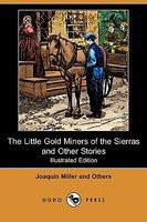 Miller Joaquin — The Little Gold Miners of the Sierras and Other Stories (188the Little Gold Miners of the Sierras and Other Stories