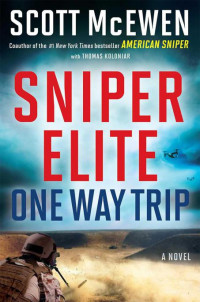 McEwen Scott — Sniper Elite: One-Way Trip: A Novel