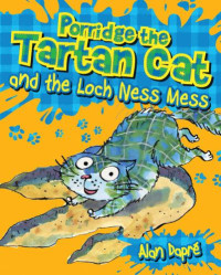 Dapré Alan — Porridge the Tartan Cat and the Loch Ness Mess