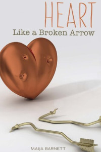 Maija Barnett — Heart Like a Broken Arrow
