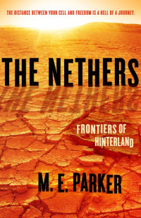 Parker, M E — The Nethers: Frontiers of Hinterland