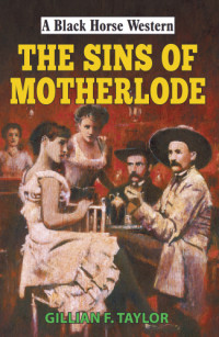 Gillian F. Taylor — The Sins of Motherlode